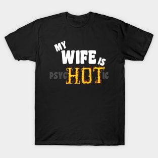 My Wife Is Psychotic funny T-Shirt